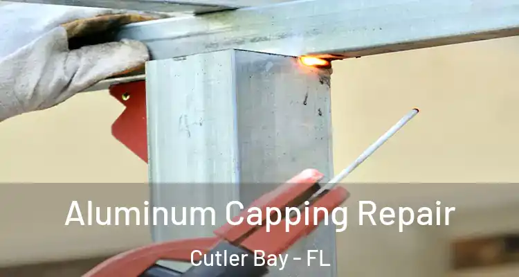  Aluminum Capping Repair Cutler Bay - FL
