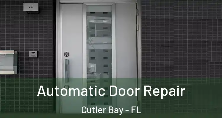 Automatic Door Repair Cutler Bay - FL