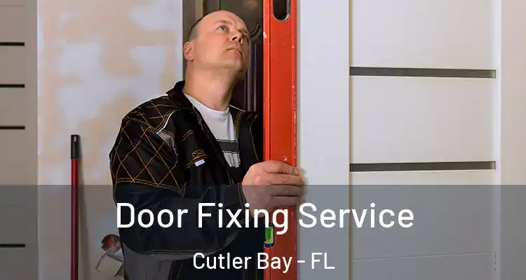  Door Fixing Service Cutler Bay - FL