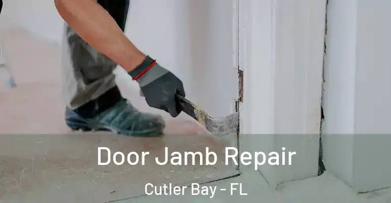  Door Jamb Repair Cutler Bay - FL