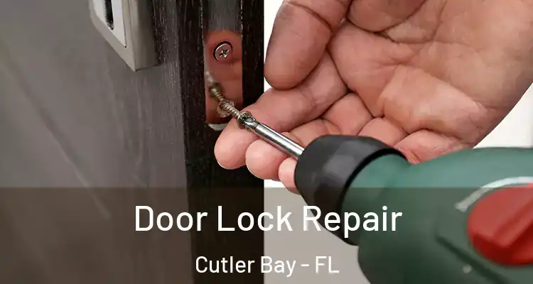  Door Lock Repair Cutler Bay - FL