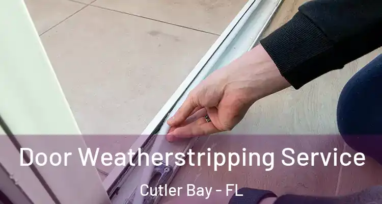  Door Weatherstripping Service Cutler Bay - FL