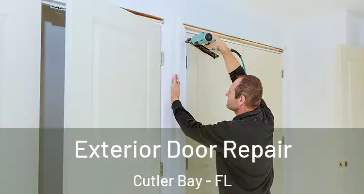  Exterior Door Repair Cutler Bay - FL