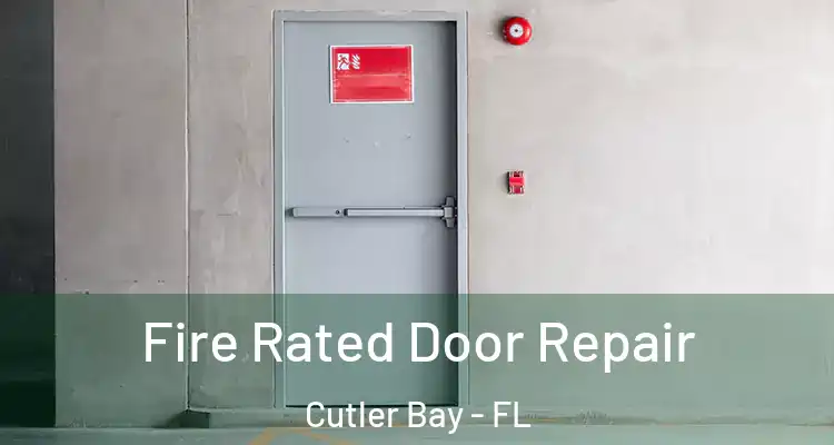  Fire Rated Door Repair Cutler Bay - FL