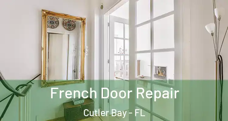  French Door Repair Cutler Bay - FL