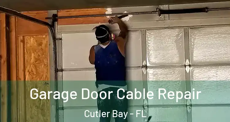  Garage Door Cable Repair Cutler Bay - FL