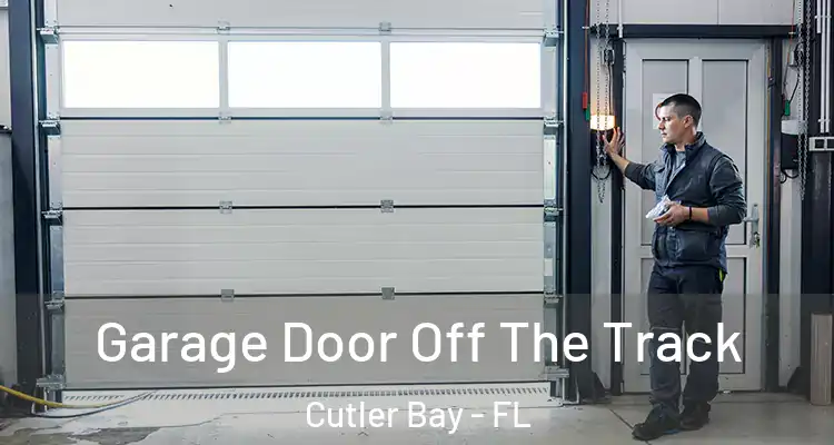  Garage Door Off The Track Cutler Bay - FL