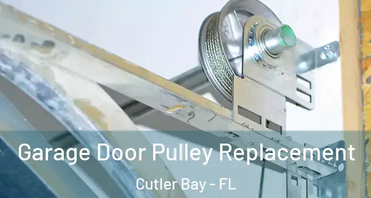  Garage Door Pulley Replacement Cutler Bay - FL
