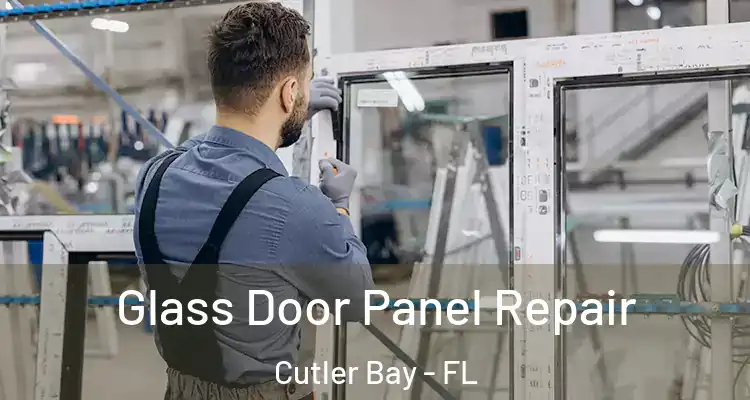  Glass Door Panel Repair Cutler Bay - FL