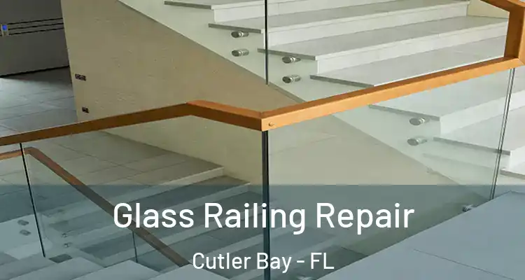  Glass Railing Repair Cutler Bay - FL