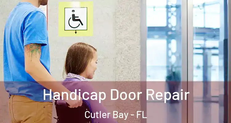  Handicap Door Repair Cutler Bay - FL