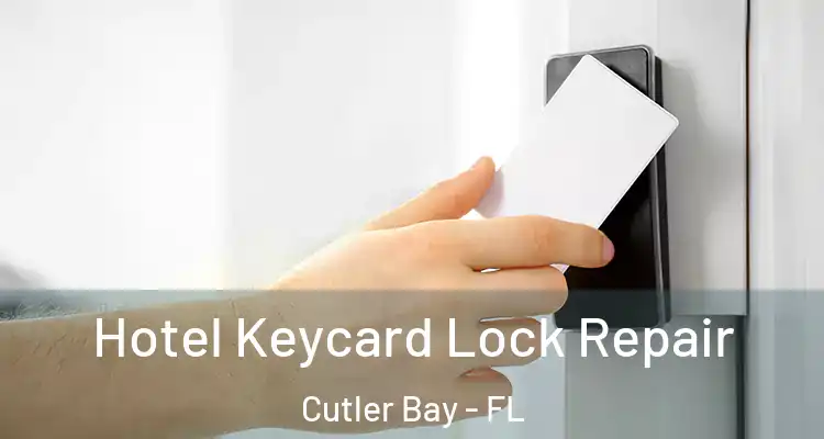  Hotel Keycard Lock Repair Cutler Bay - FL