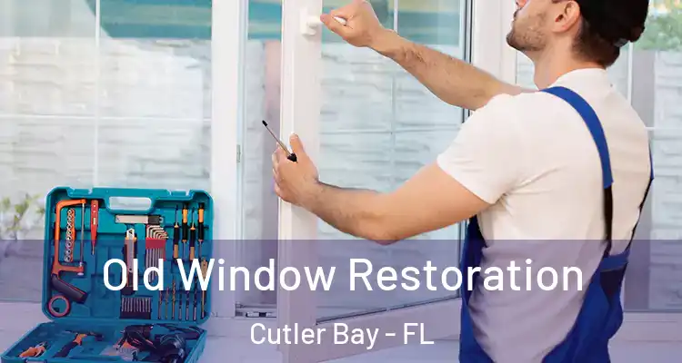  Old Window Restoration Cutler Bay - FL