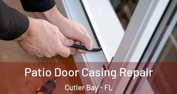 Patio Door Casing Repair Cutler Bay - FL