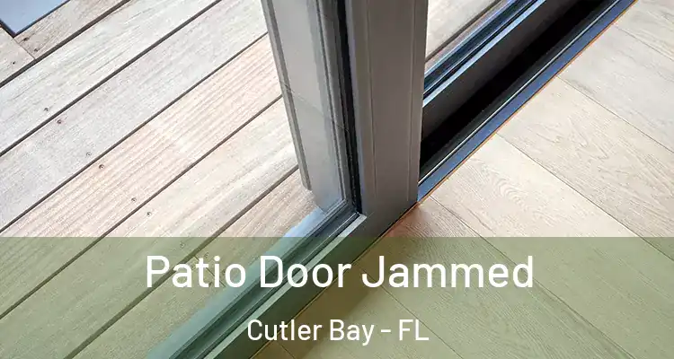  Patio Door Jammed Cutler Bay - FL