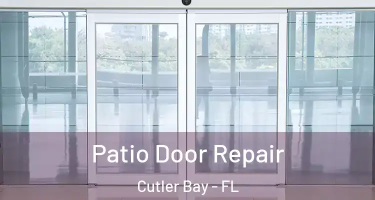  Patio Door Repair Cutler Bay - FL