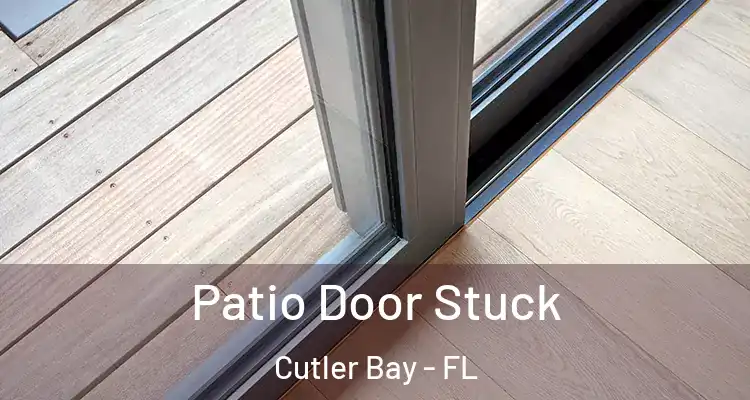  Patio Door Stuck Cutler Bay - FL