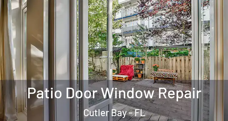  Patio Door Window Repair Cutler Bay - FL