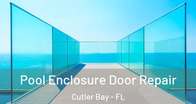  Pool Enclosure Door Repair Cutler Bay - FL