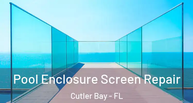  Pool Enclosure Screen Repair Cutler Bay - FL