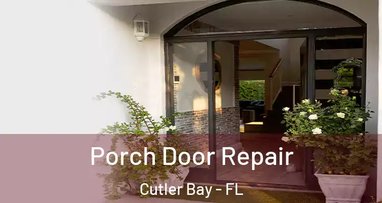  Porch Door Repair Cutler Bay - FL