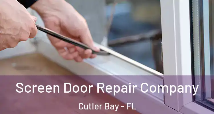  Screen Door Repair Company Cutler Bay - FL