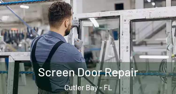  Screen Door Repair Cutler Bay - FL