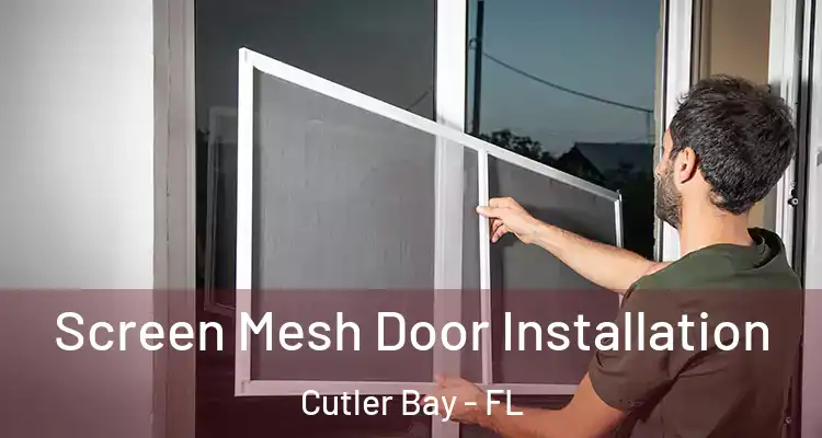 Screen Mesh Door Installation Cutler Bay - FL