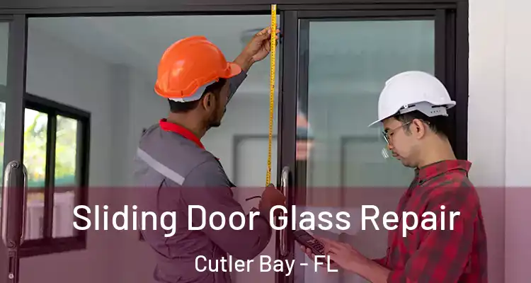  Sliding Door Glass Repair Cutler Bay - FL