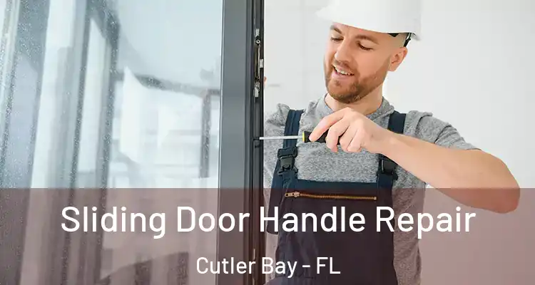  Sliding Door Handle Repair Cutler Bay - FL
