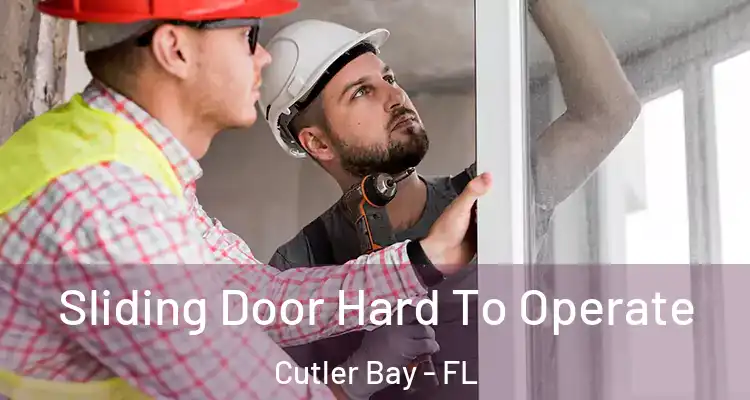  Sliding Door Hard To Operate Cutler Bay - FL