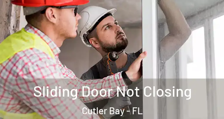  Sliding Door Not Closing Cutler Bay - FL