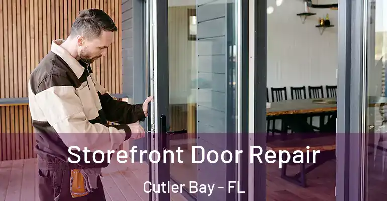  Storefront Door Repair Cutler Bay - FL