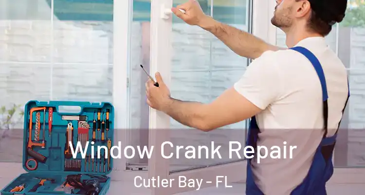  Window Crank Repair Cutler Bay - FL