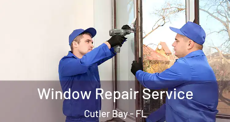  Window Repair Service Cutler Bay - FL
