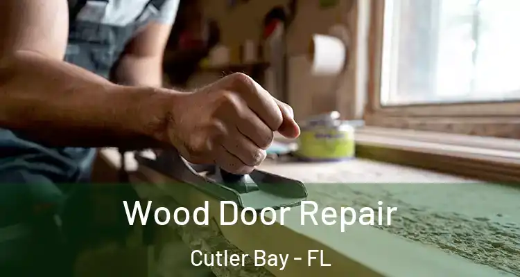  Wood Door Repair Cutler Bay - FL